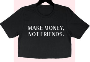 Make Money Not Friends Crop